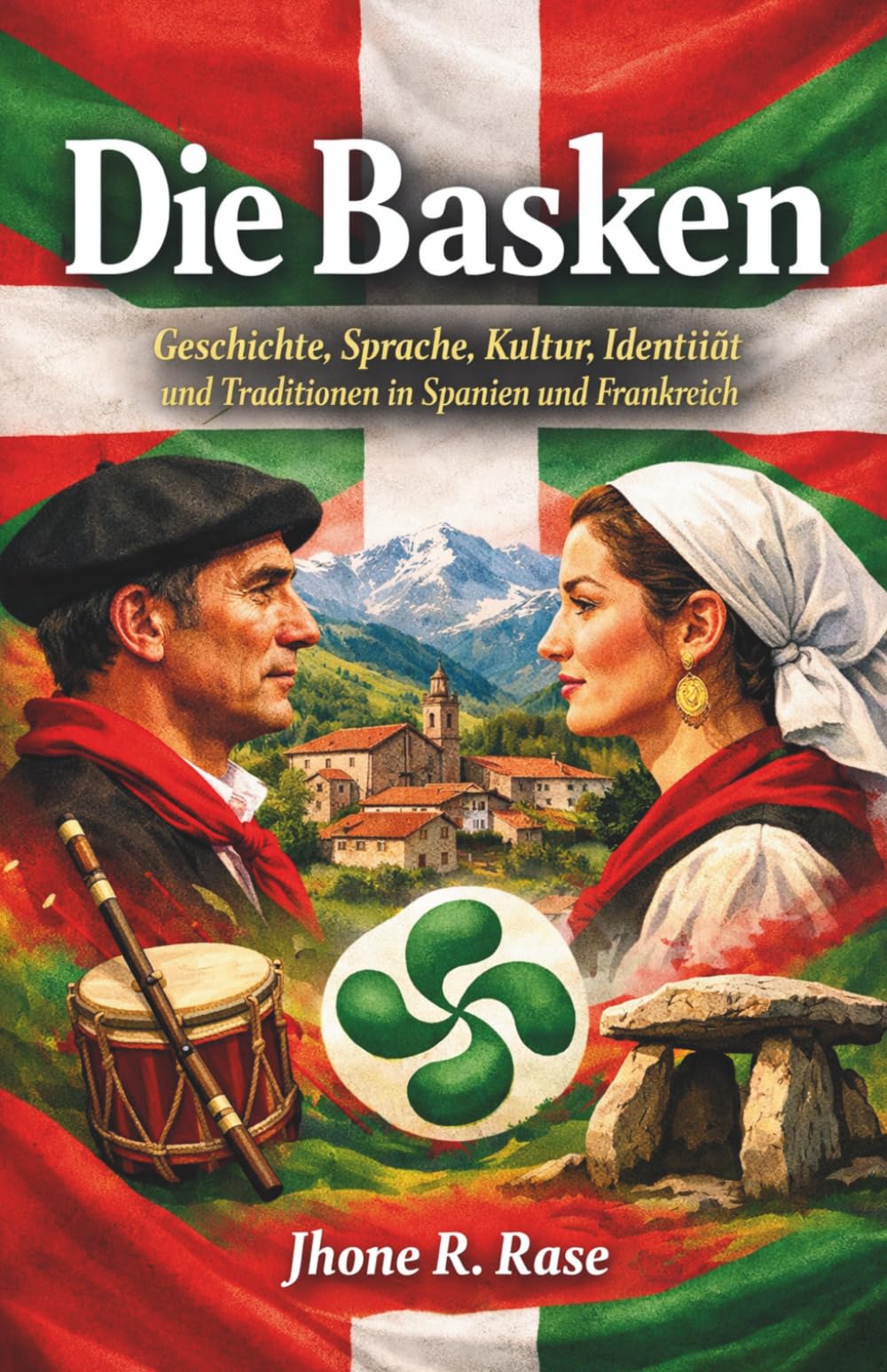 Die Basken: Geschichte, Sprache, Kultur, Identität und Traditionen in Spanien und Frankreich