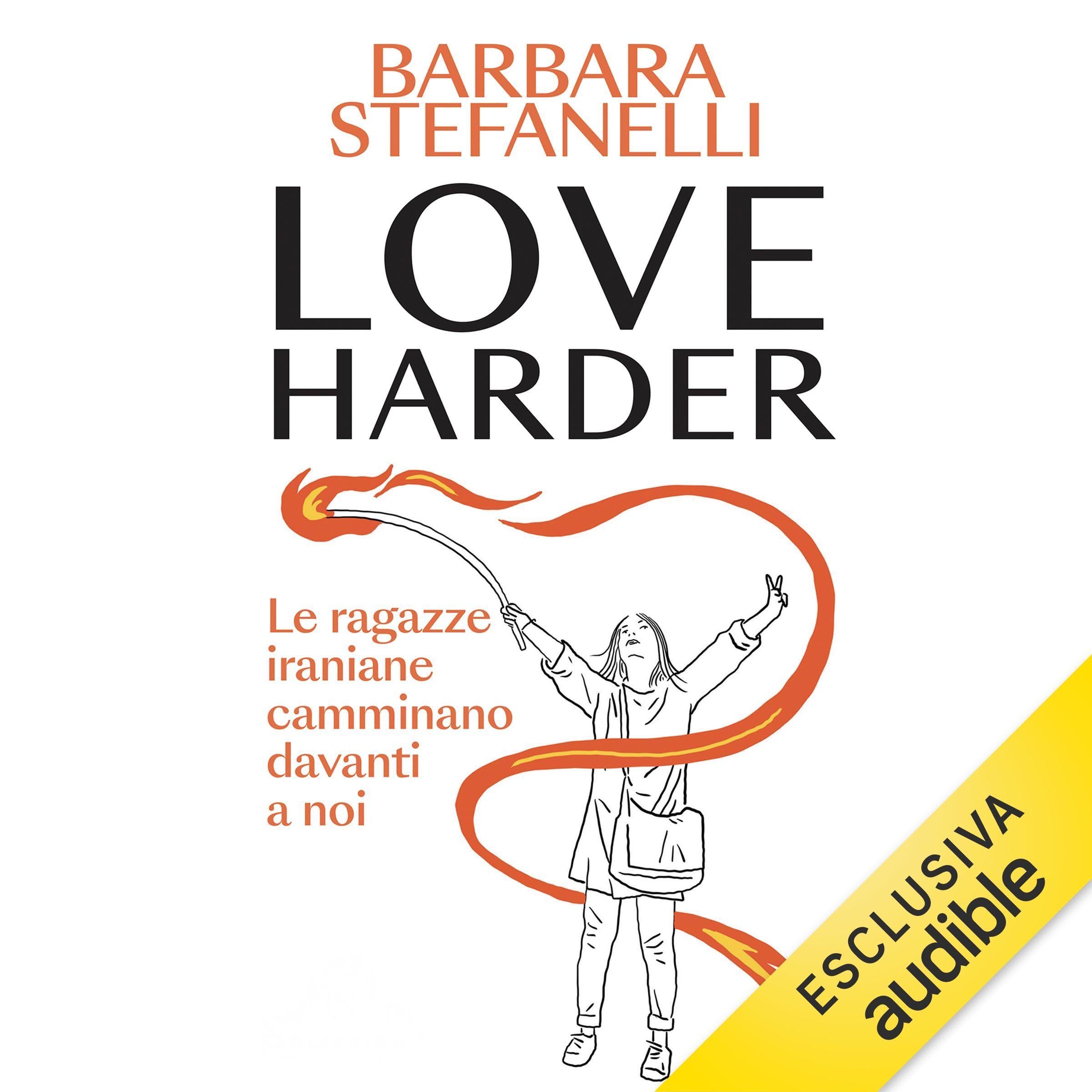 Love harder: Le ragazze iraniane camminano davanti a noi