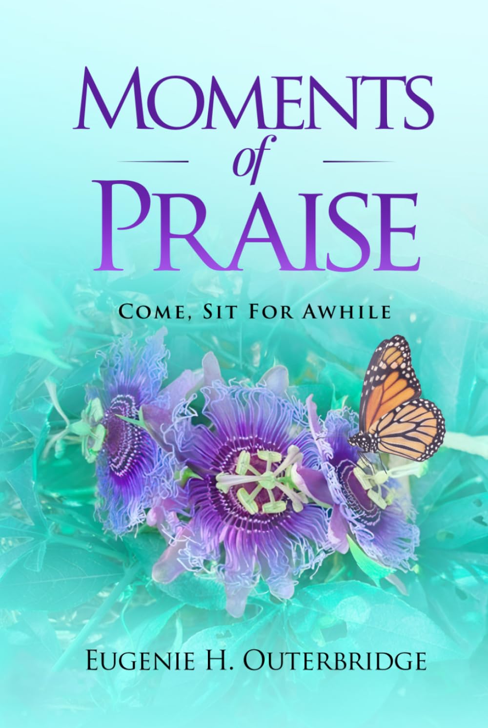 Moments of Praise: Come, Sit for Awhile