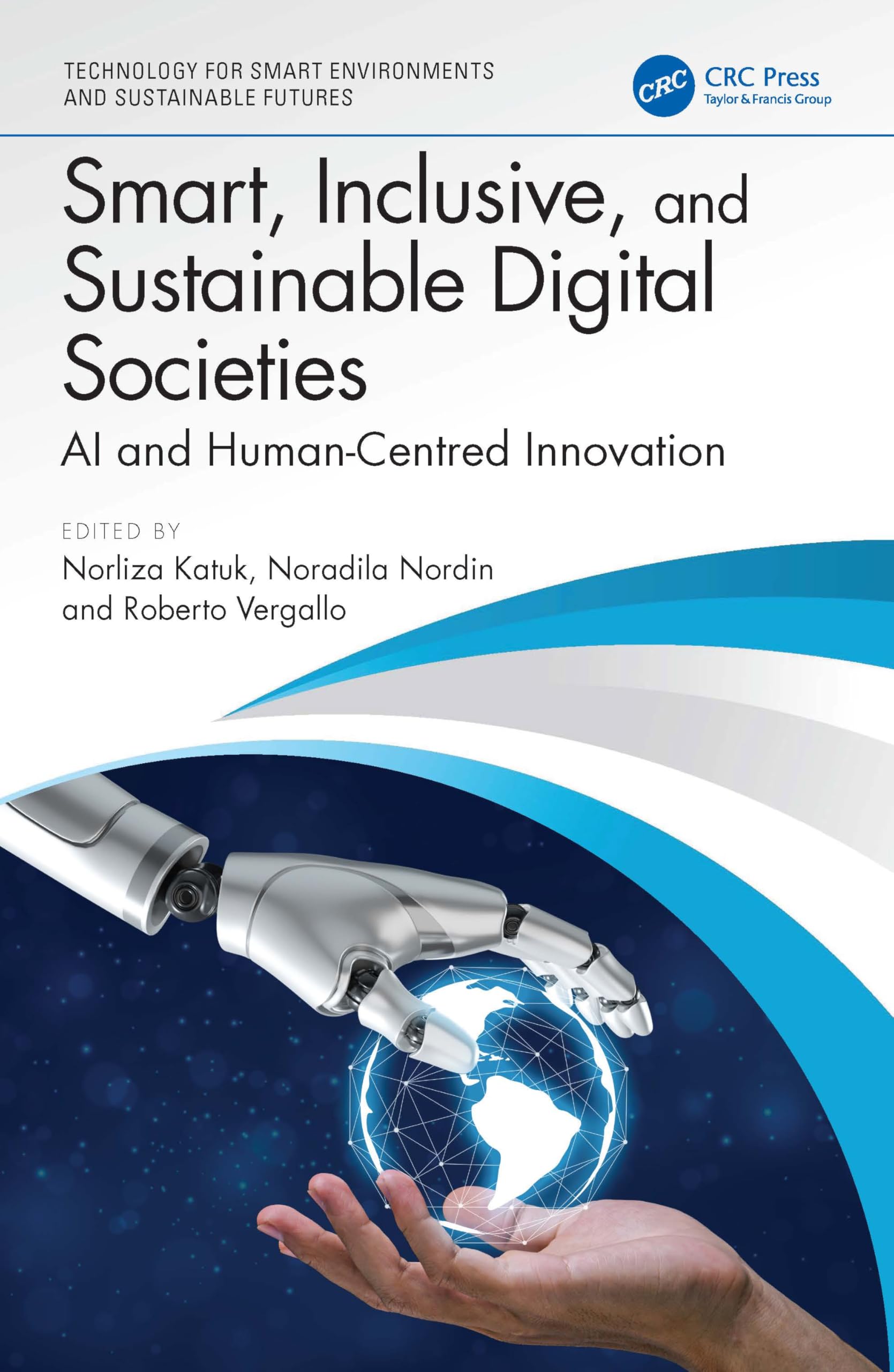 Smart, Inclusive, and Sustainable Digital Societies: AI and Human-Centred Innovation (Technology for Smart Environments and Sustainable Futures)