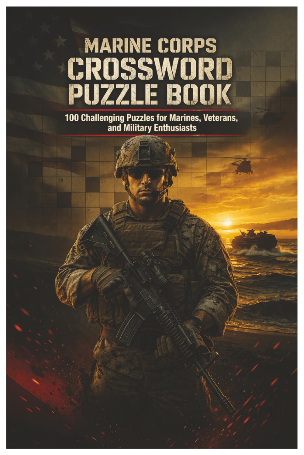 Marine Corps Crossword Puzzle Book: 100 Challenging Puzzles for Marines, Veterans, and Military Enthusiasts (The Perfect Gift for Crossword Lovers)