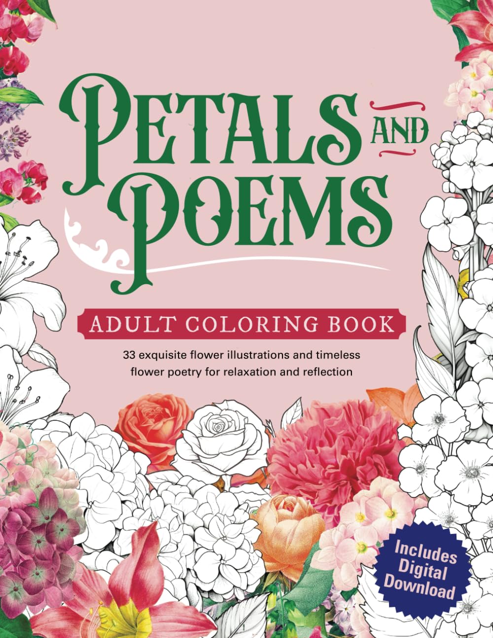 Petals and Poems: An adult coloring book featuring 33 exquisite flower illustrations and timeless flower poetry for relaxation and reflection