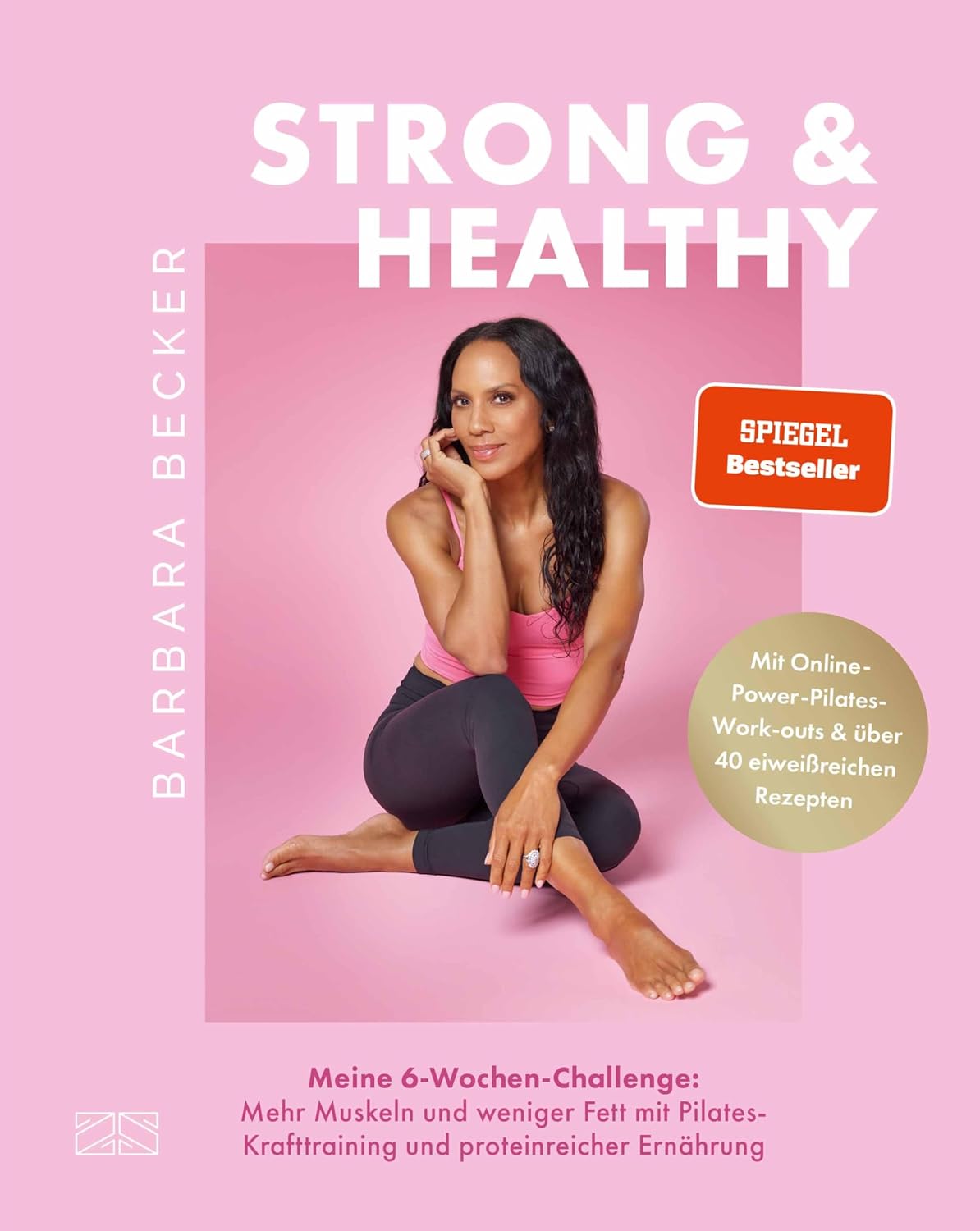 Strong & Healthy: Meine 6-Wochen-Challenge: Mehr Muskeln und weniger Fett mit Pilates-Krafttraining und proteinreicher Ernährung - Mit über 40 eiweißreichen ... | SPIEGEL Bestseller (German Edition)