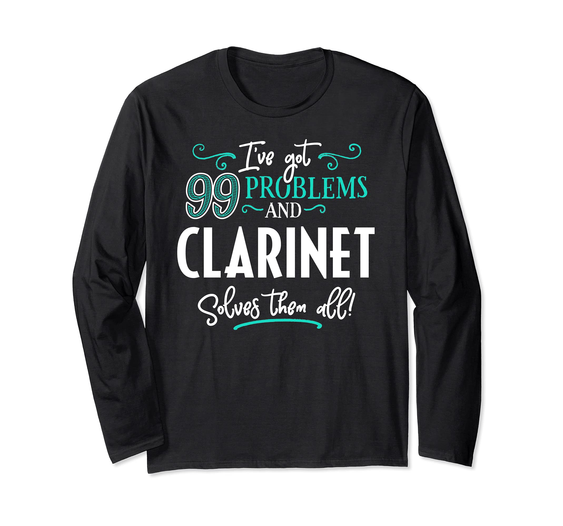 Clarinet Design Gift - Clarinet Solves Them All! Long Sleeve T-Shirt, Black