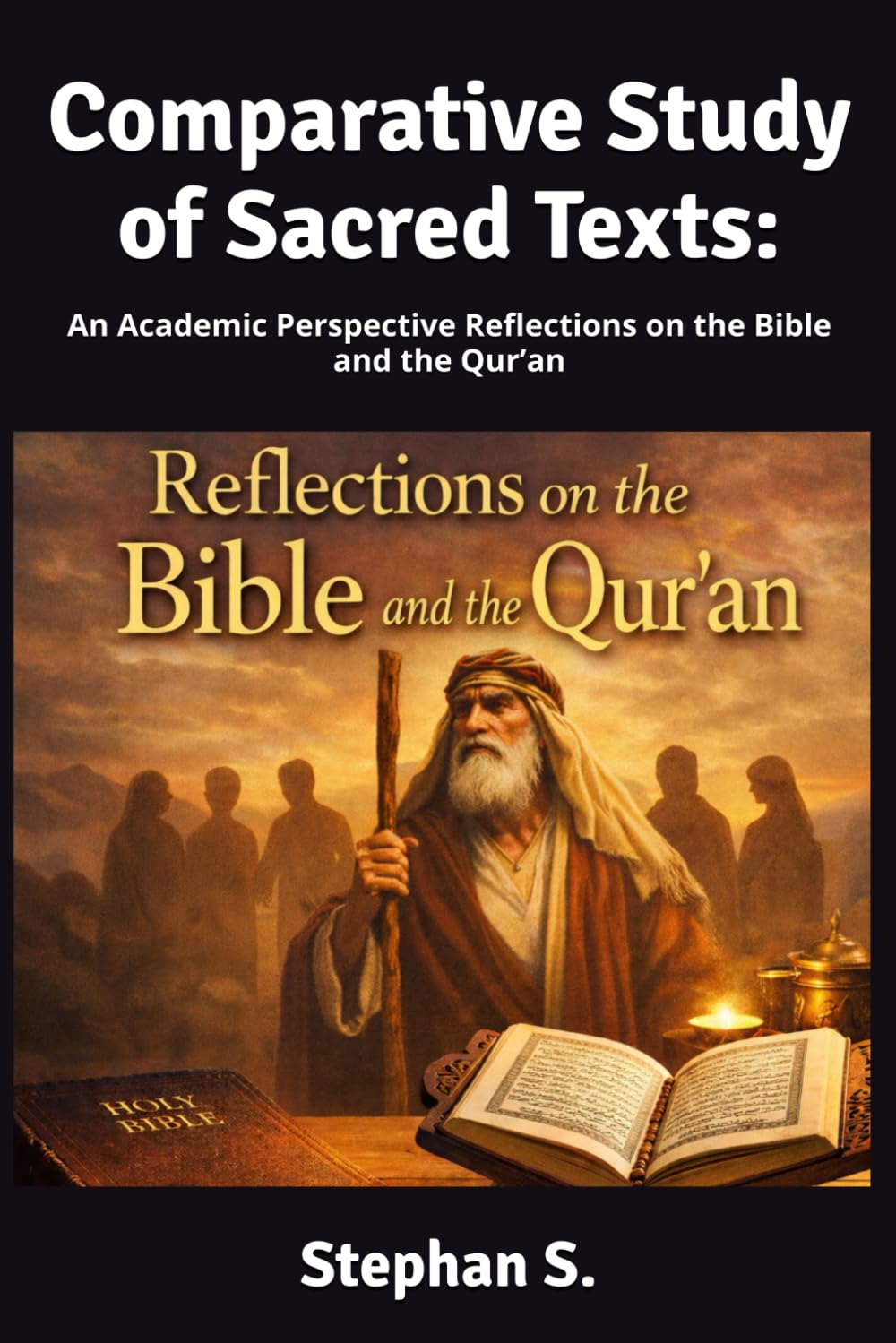 Comparative Study of Sacred Texts:: An Academic Perspective Reflections on the Bible and the Qur’an