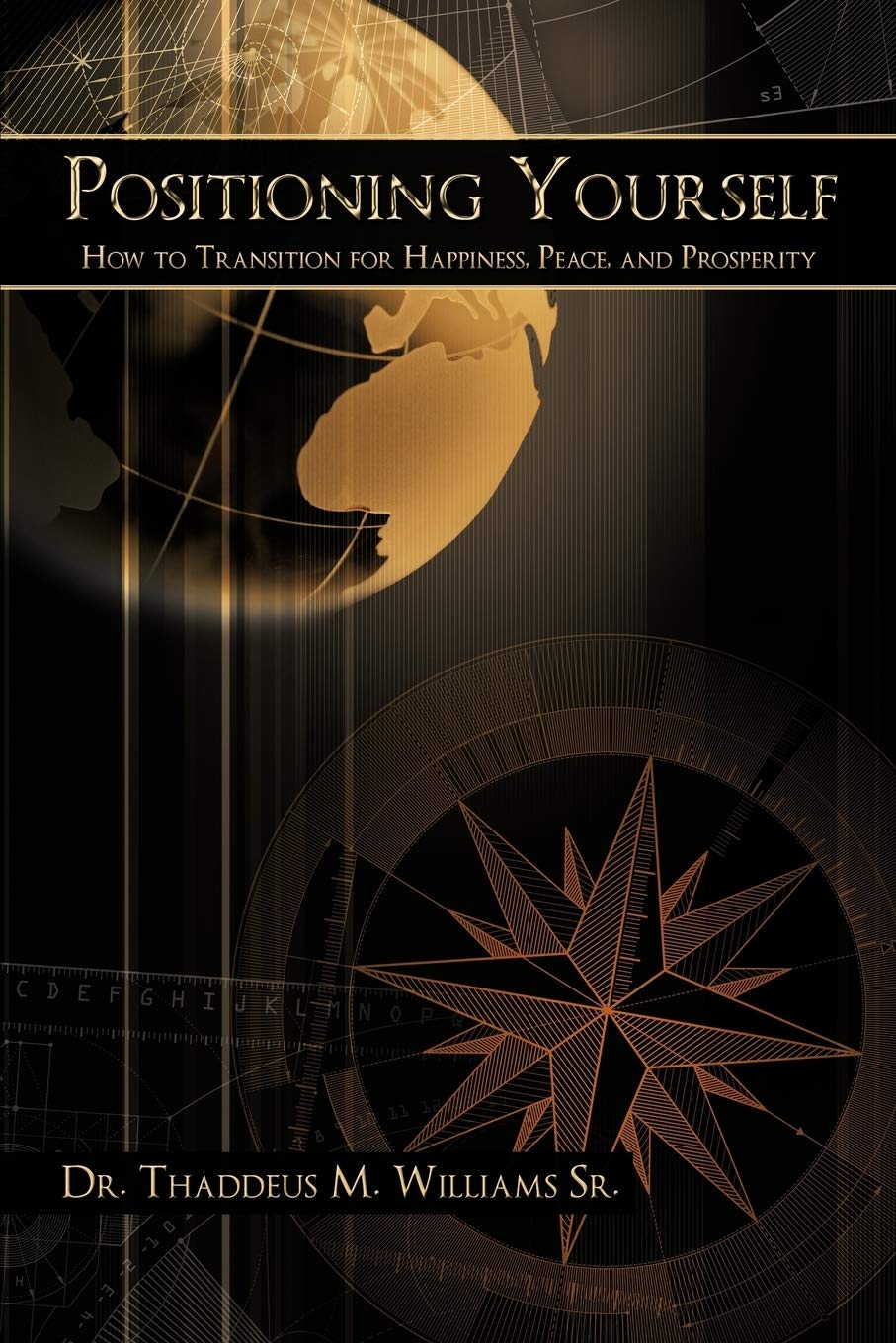 Positioning Yourself: How to Transition for Happiness, Peace, and Prosperity