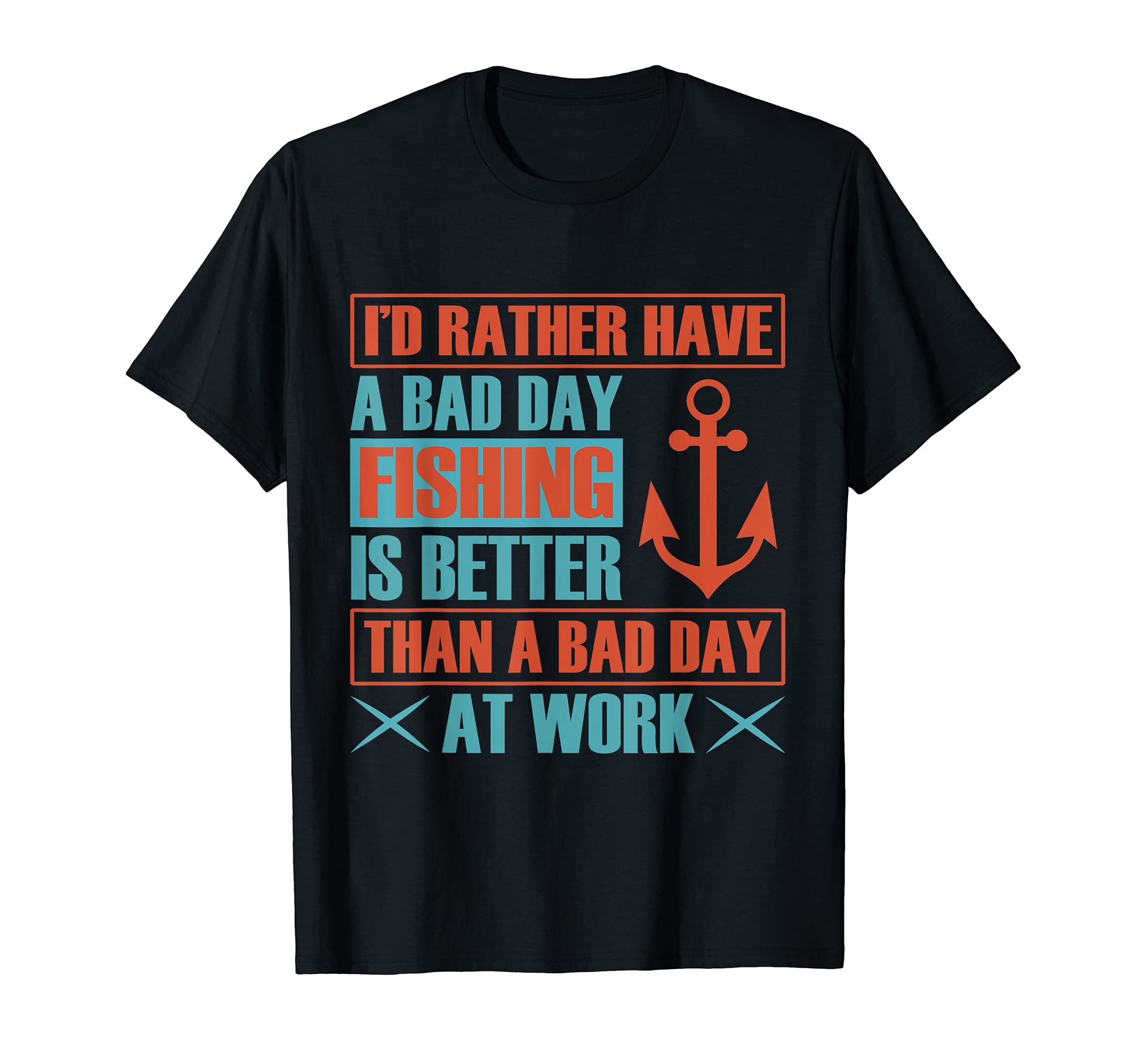I'd Rather Have A Bad Day Fishing T Shirt Cool Fishing Shirt T-Shirt