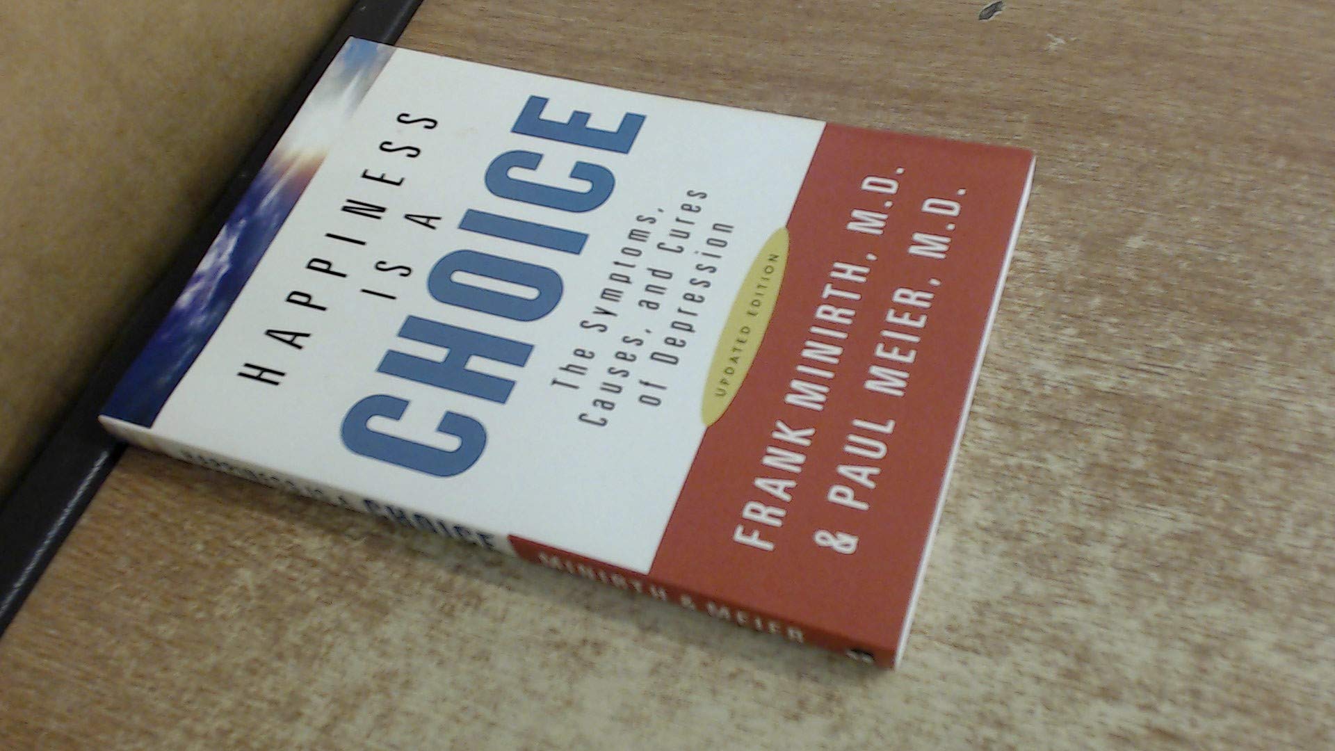 Happiness Is a Choice: The Symptoms, Causes, and Cures of Depression