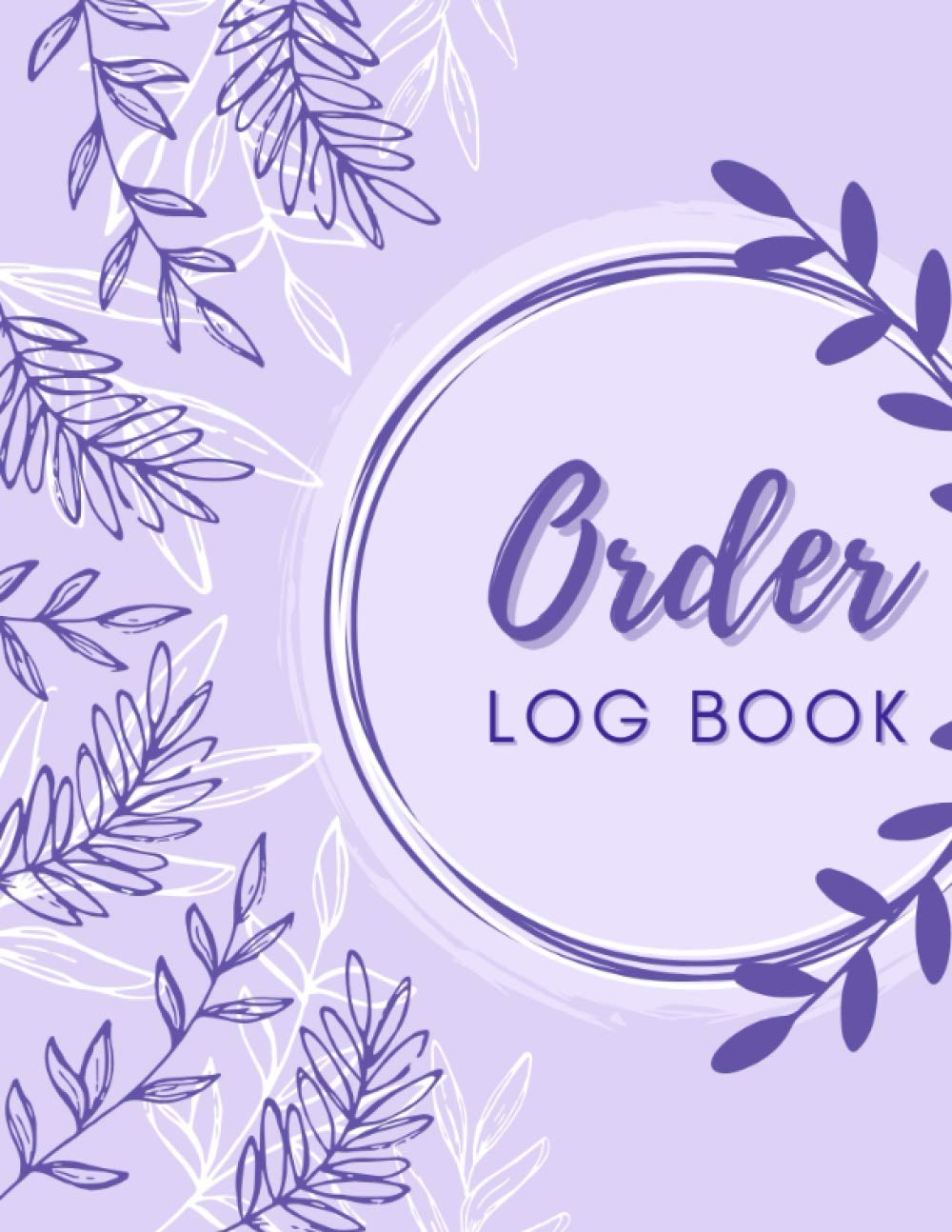 Order Log Book: Comprehensive 8.5"x11" Small Business Log Book | Business Goals, Monthly Expenses Charts, Supplier Contacts/List & Over 150 Customer Order Forms | Simple & Elegant, Purple Floral