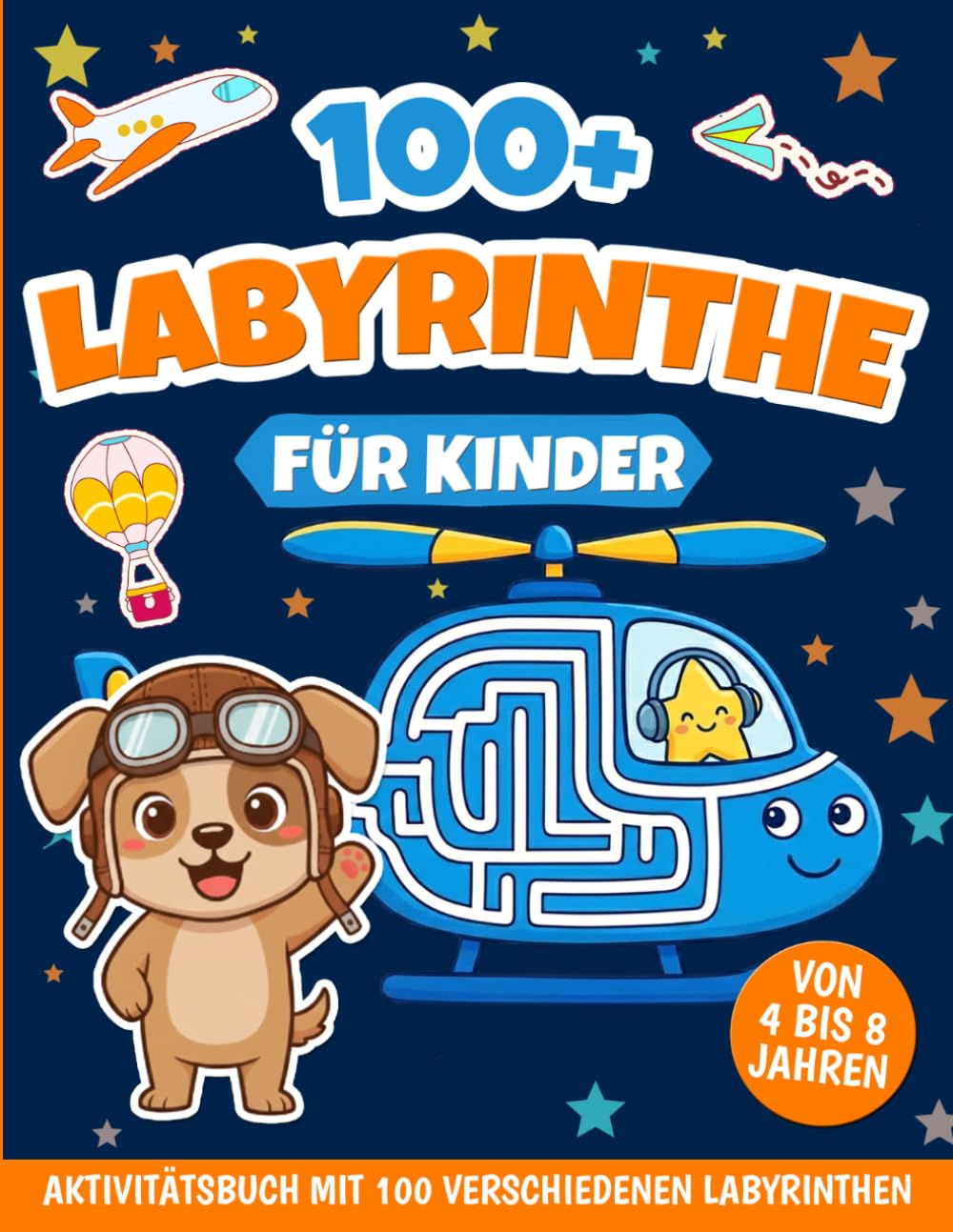 Labyrinthe für Kinder von 4 bis 8 Jahren: Aktivitätsbuch mit 100 verschiedenen Labyrinthen