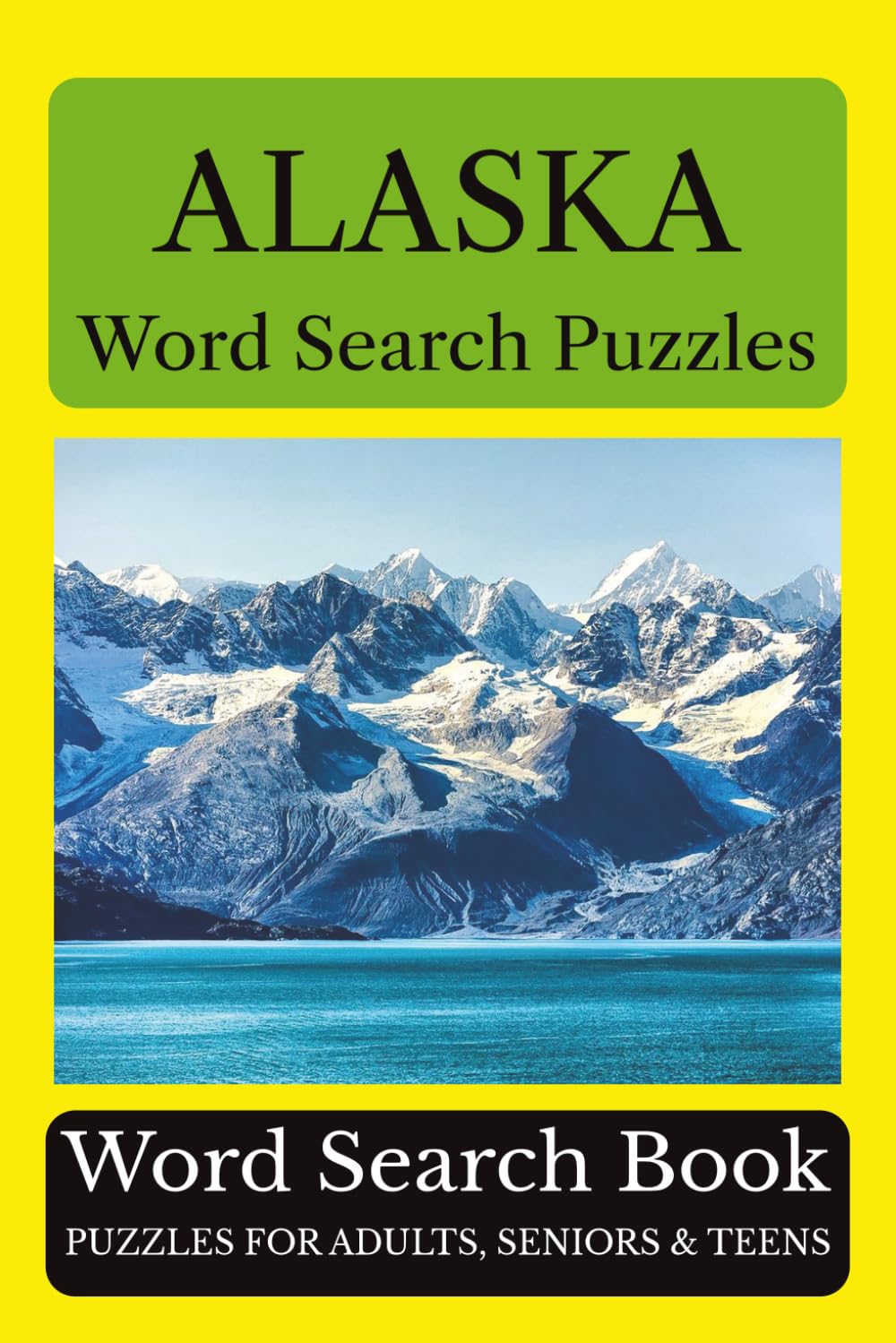 Alaska Word Search Puzzles: 55 Puzzles Celebrating the Places, People, History, and Beauty of Alaska: The Last Frontier (Across America Puzzle Series)
