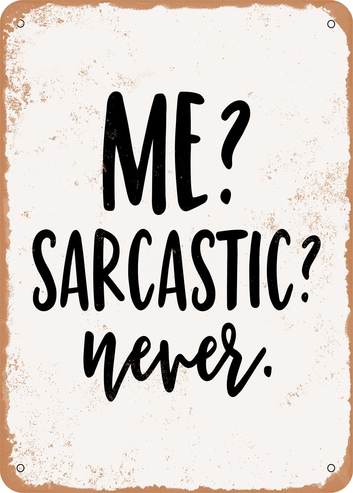 Miaomansenstore Metal Sign - Me Sarcastic Never - 3 - Vintage Rusty Look Home Decor