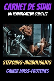 Carnet de suivi anabolisant-steroide-prise de muscle-steroide musculation-livre bodybuilding-deca durabolin-prise de masse: Carnet de suivi des prises ... (French Edition)