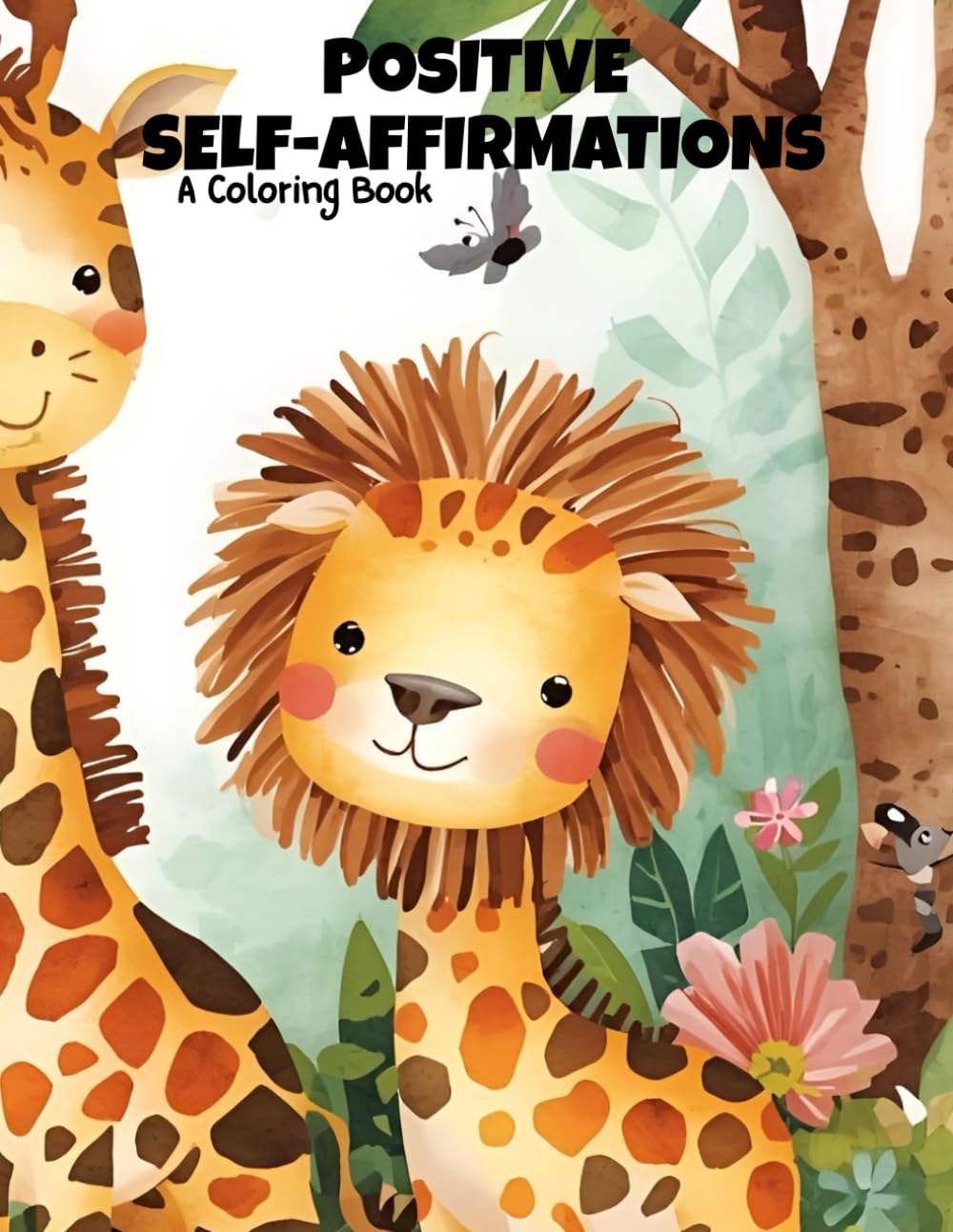 Positive Self-Affirmations coloring book: Positive self-affirmation animals coloring book for kids | 17+ self-affirmations...Boost Self-Confidence, Self-Esteem, and Learning habits.