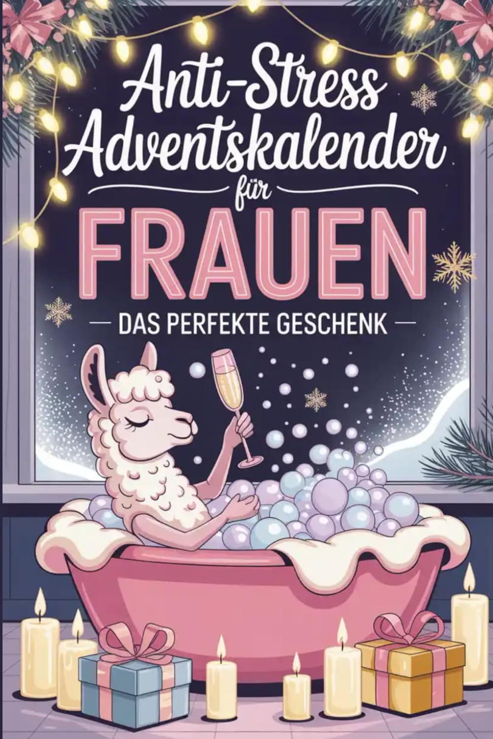 Anti-Stress Adventskalender für Frauen – Das perfekte Geschenk: Der humorvolle Anti-Stress-Adventskalender für Frauen – das perfekte Geschenk in der Vorweihnachtszeit
