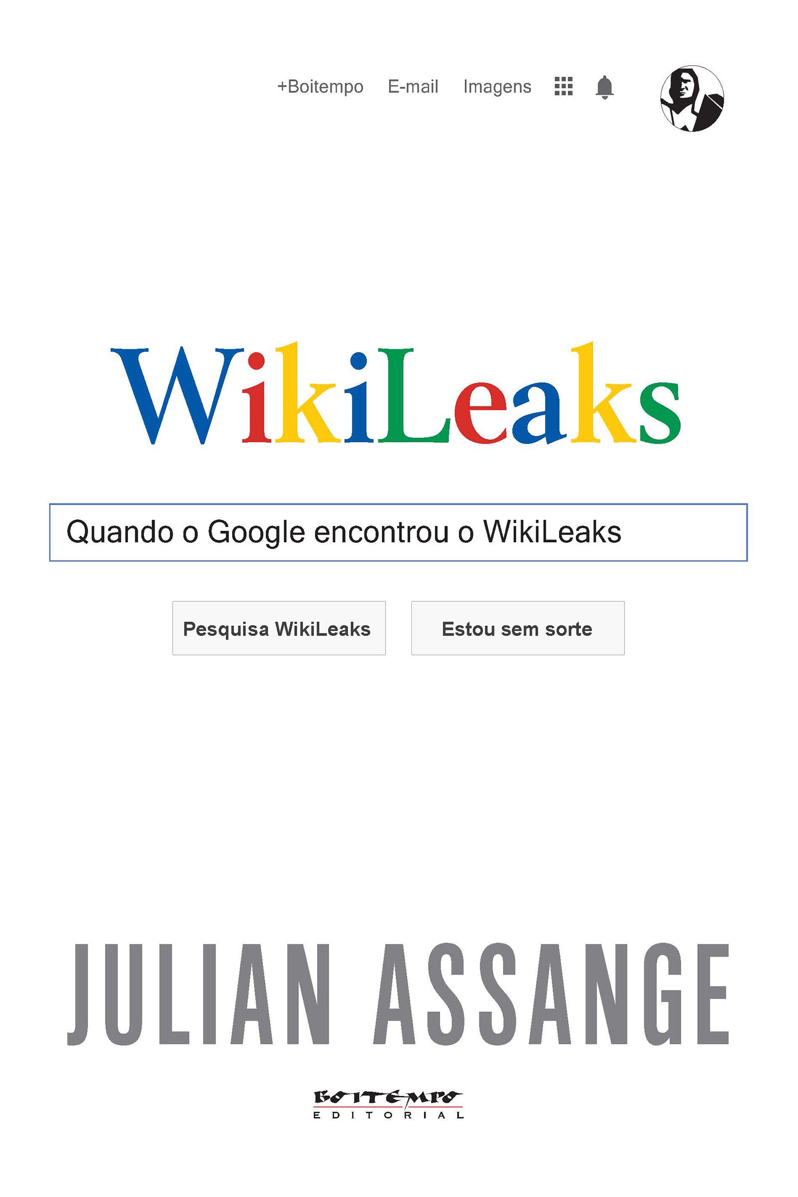 Quando o Google encontrou o WikiLeaks (Portuguese Edition)