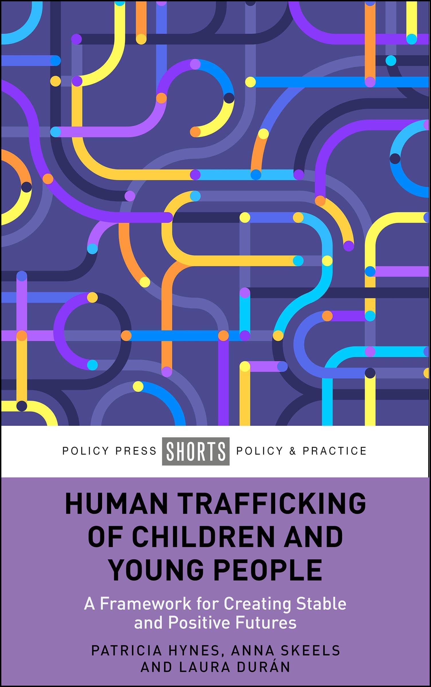 Human Trafficking, Children and Young People: A Framework for Positive Outcomes: A Framework for Creating Stable and Positive Futures