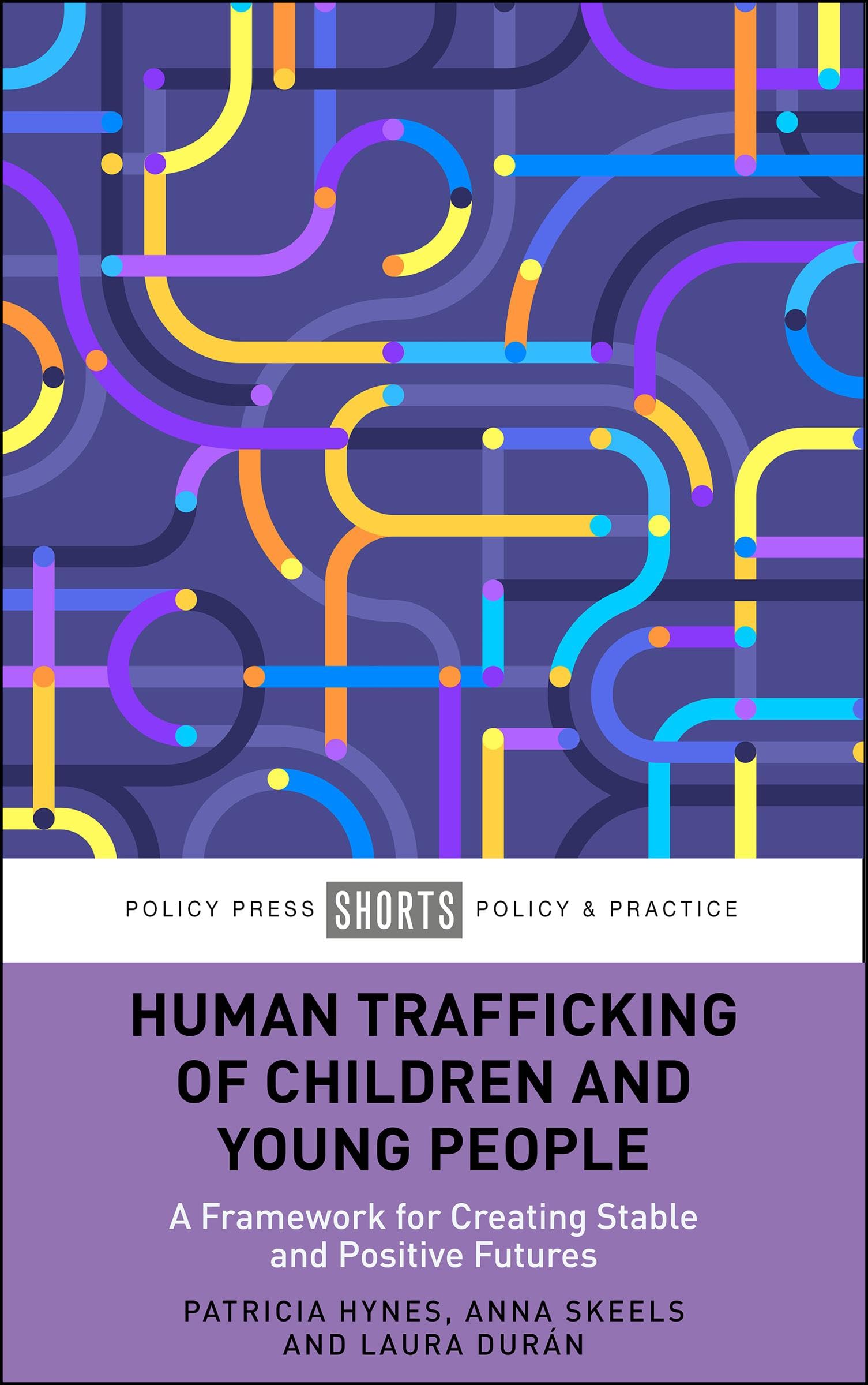 Human Trafficking, Children and Young People: A Framework for Positive Outcomes: A Framework for Creating Stable and Positive Futures