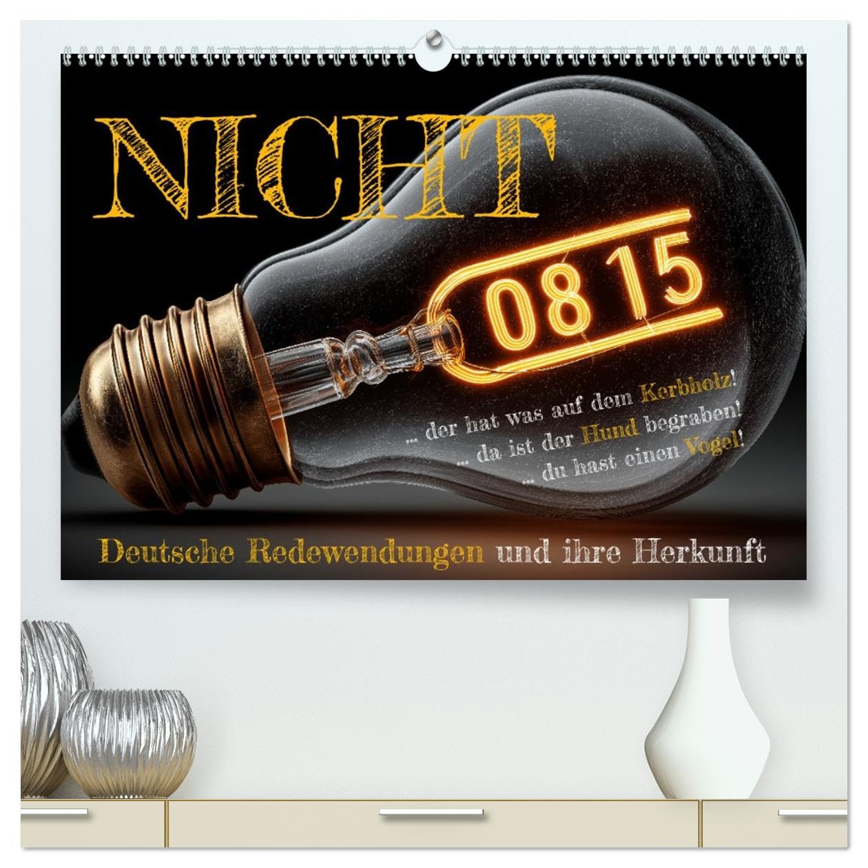 Nicht 08/15 - Deutsche Redewendungen und ihre Herkunft (hochwertiger Premium Wandkalender 2026 DIN A2 quer), Kunstdruck in Hochglanz: Familienkalender ... Sprüchen und Humor. (CALVENDO Wissen)