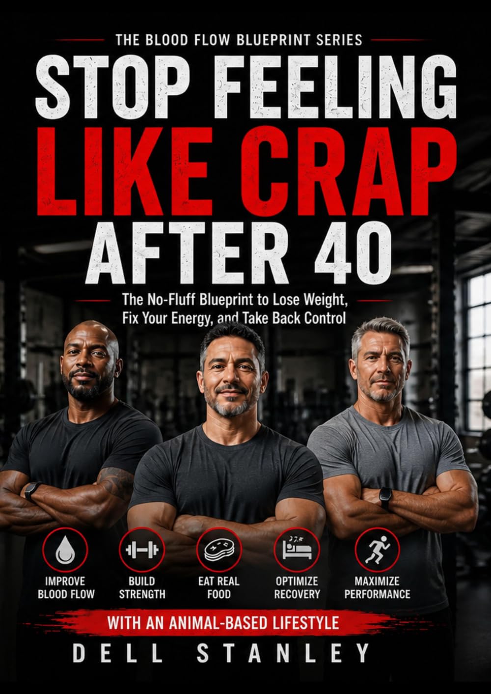 THE BLOOD FLOW BLUEPRINT: STOP FEELING LIKE CRAP AFTER 40
