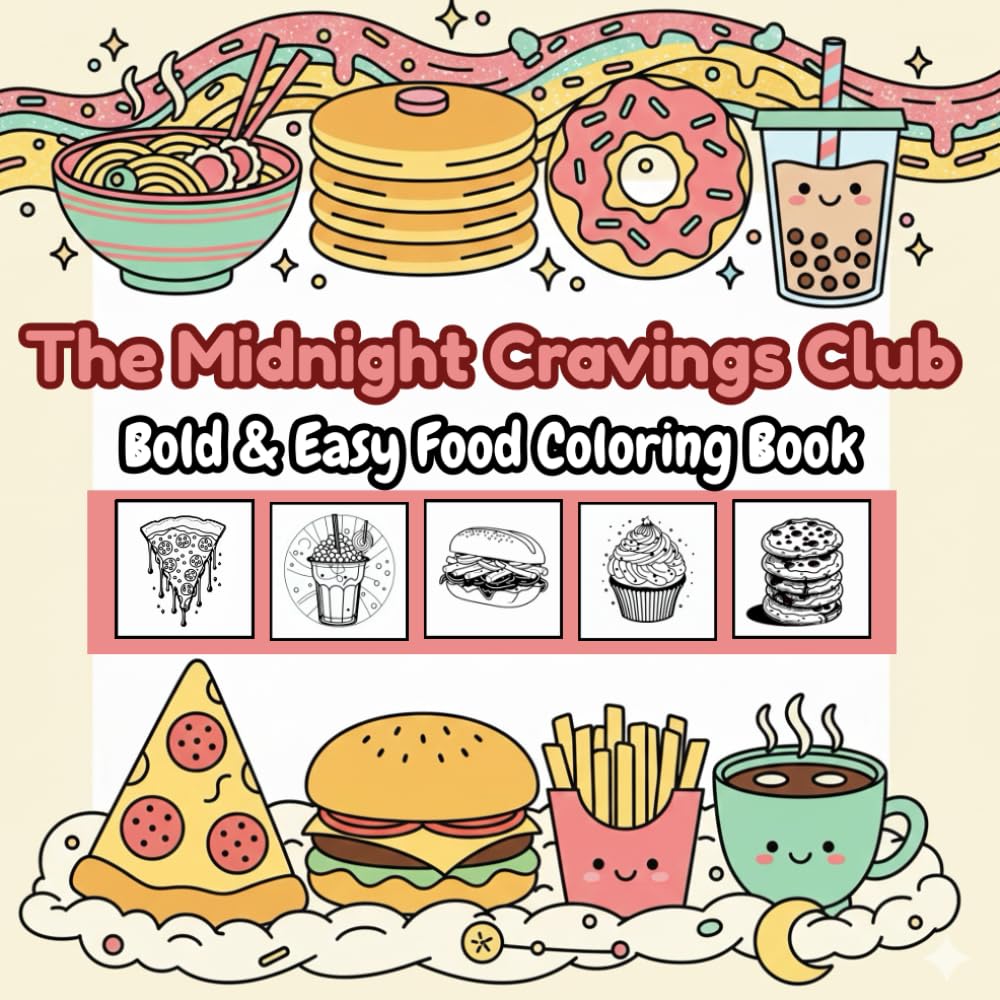 The Midnight Cravings Club: Bold & Easy Food Coloring Book for Adults & Teens: Large, Simple and Relaxing Designs of Cozy Snacks, Fast Food, and Sweet Treats for Stress Relief
