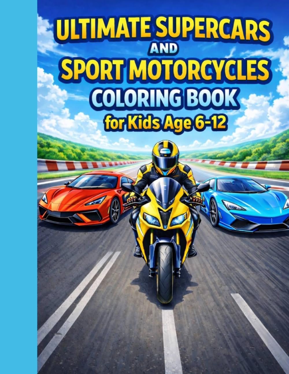Ultimate Supercars and Sport Motorcycles Coloring Book: For Kids Ages 6-12: Exotic Hypercars, Supercars & Racing Motorcycles to Color (Ultimate Vehicles Coloring Book Series)