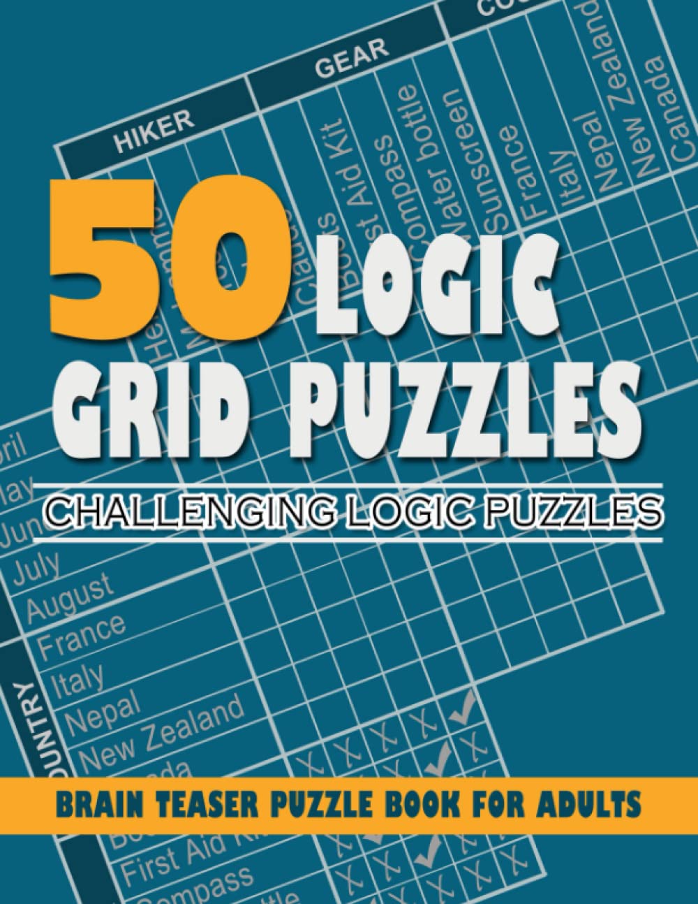 50 Logic Grid Puzzles | Challenging Logic Puzzles| Brain Teaser Puzzle Book For Adults: Fun and Additive ChallenGing Logic Grid Puzzles