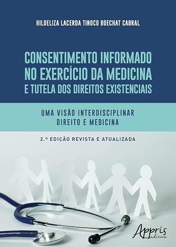 Consentimento informado no exercício da medicina e tutela dos direitos existenciais: uma visão interdisciplinar direito e medicina