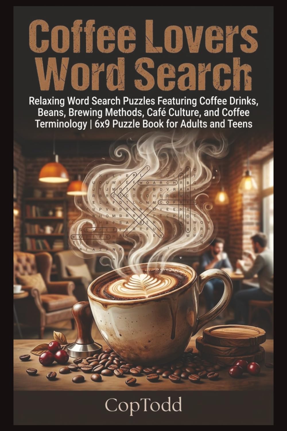 Coffee Lovers Word Search: Relaxing Word Search Puzzles Featuring Coffee Drinks, Beans, Brewing Methods, Café Culture, and Coffee Terminology | 6x9 Puzzle Book for Adults and Teens