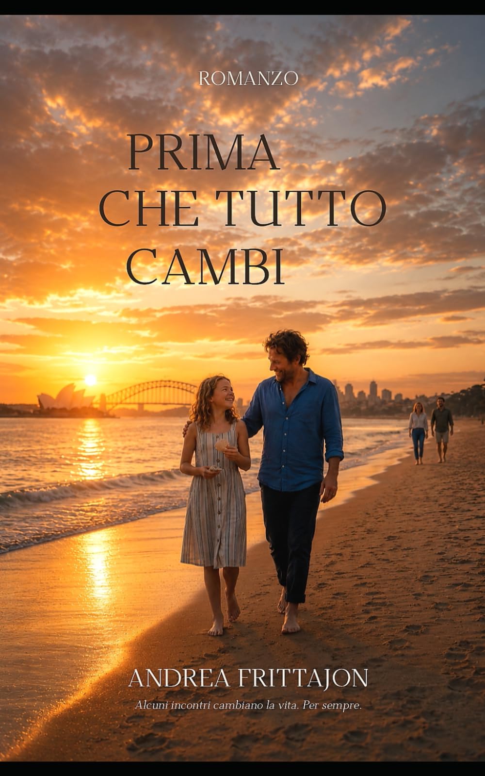 Prima che tutto cambi: Alcuni incontri cambiano la vita. Per sempre.