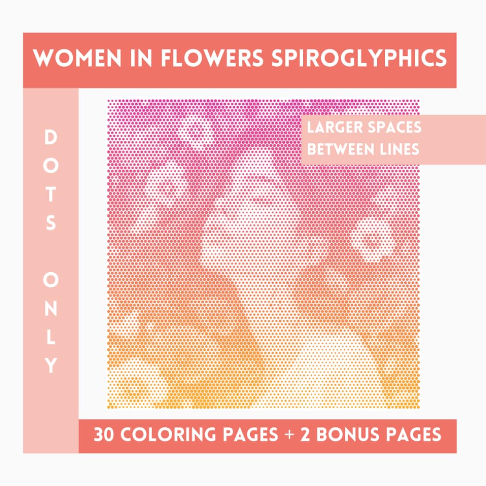 Women In Flowers Spiroglyphics Dots Only: One Color Coloring Book With Unique Ilustraions To Discover