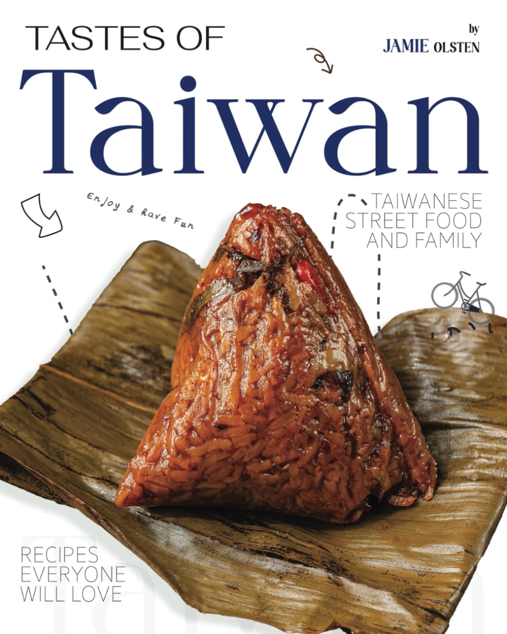 Tastes of Taiwan: Taiwanese Street Food and Family Recipes Everyone Will Love