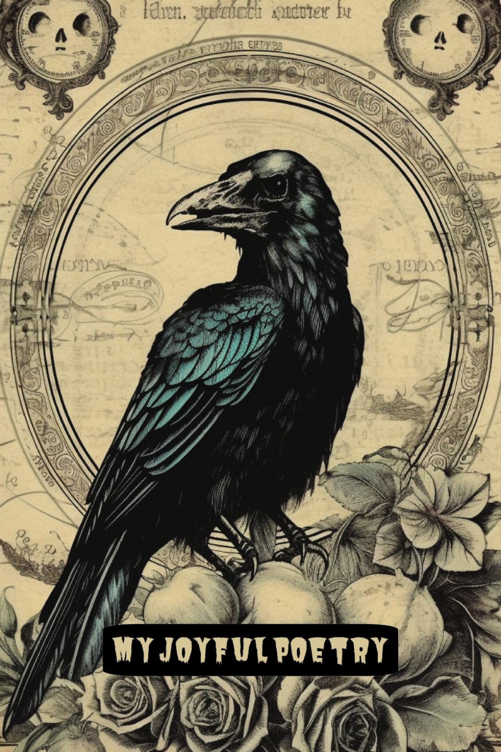 My Joyful Poetry Gothic Composition Notebook: Vintage Macabre Raven Blank Notebook, Poe Inspired, for School and All Goth Needs