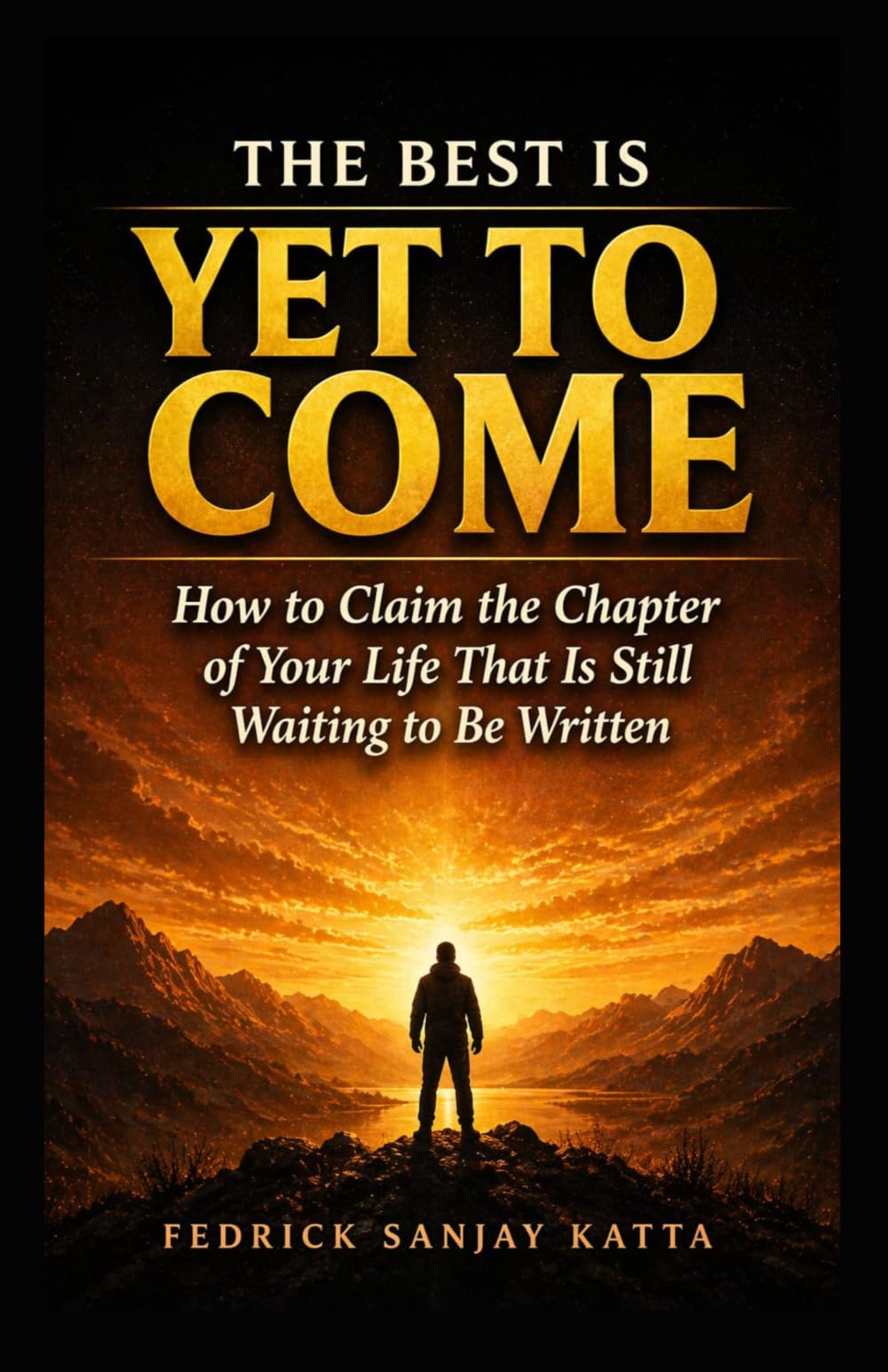 The Best Is Yet To Come: How to Claim the Chapter of Your Life That Is Still Waiting to Be Written