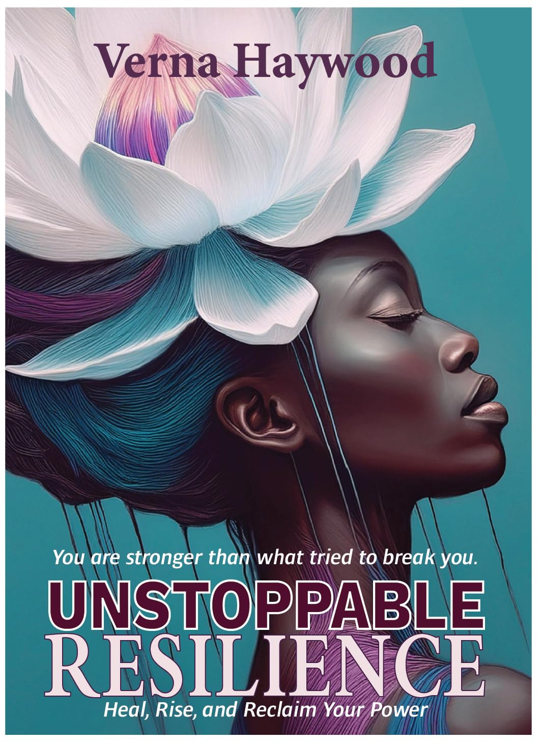 Unstoppable Resilience: Heal, Rise, and Reclaim Your Power      Kindle Edition
