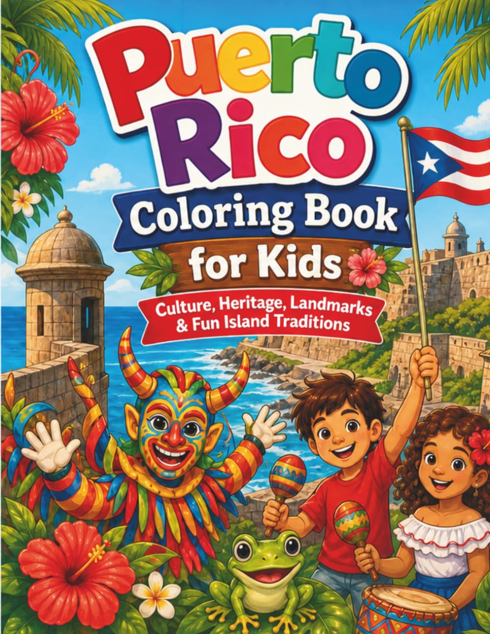 Puerto Rico Coloring Book for Kids: Culture, Heritage, Landmarks & Fun Island Traditions