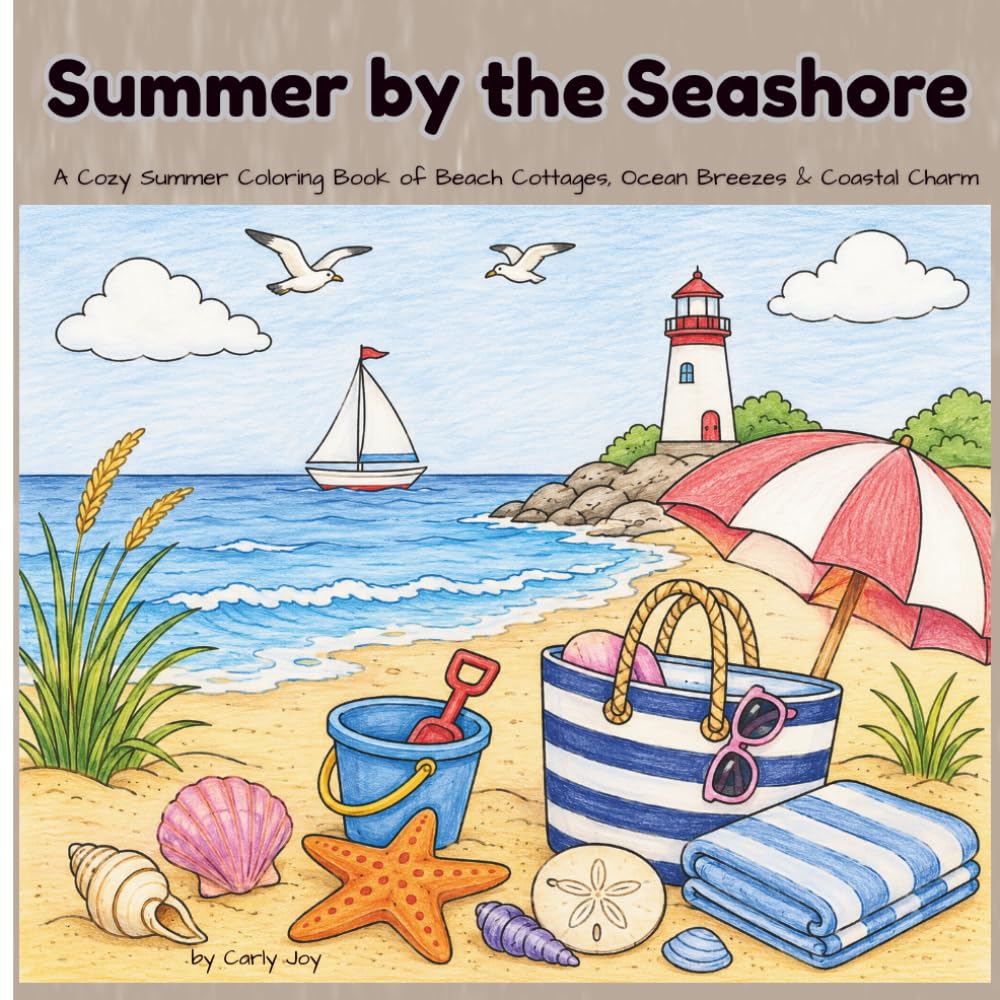 Summer by the Seashore: A Cozy Summer Coloring Book of Beach Cottages, Ocean Breezes & Coastal Charm