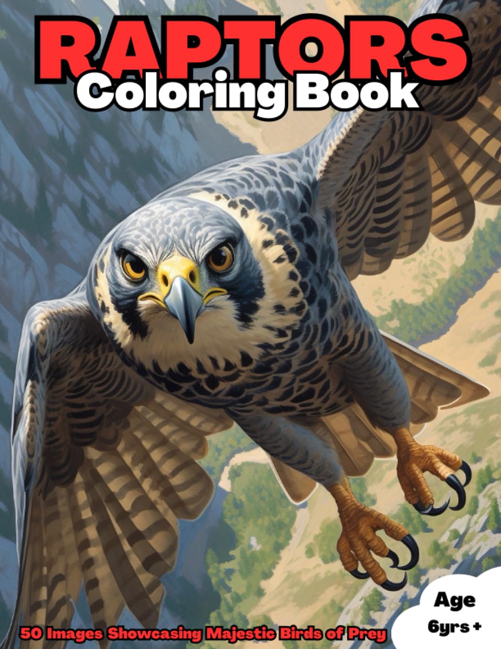 Raptors Coloring Book: Awesome Coloring Book Featuring Majestic Birds Of Pray