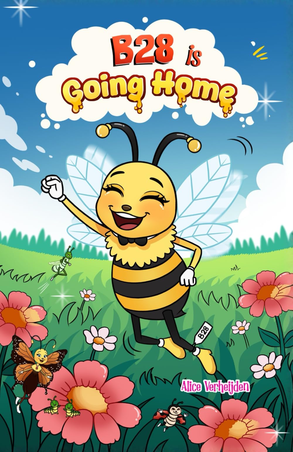 B28 is Going Home: The Final Adventure of a Brave Little Bee (B28 Trilogy)