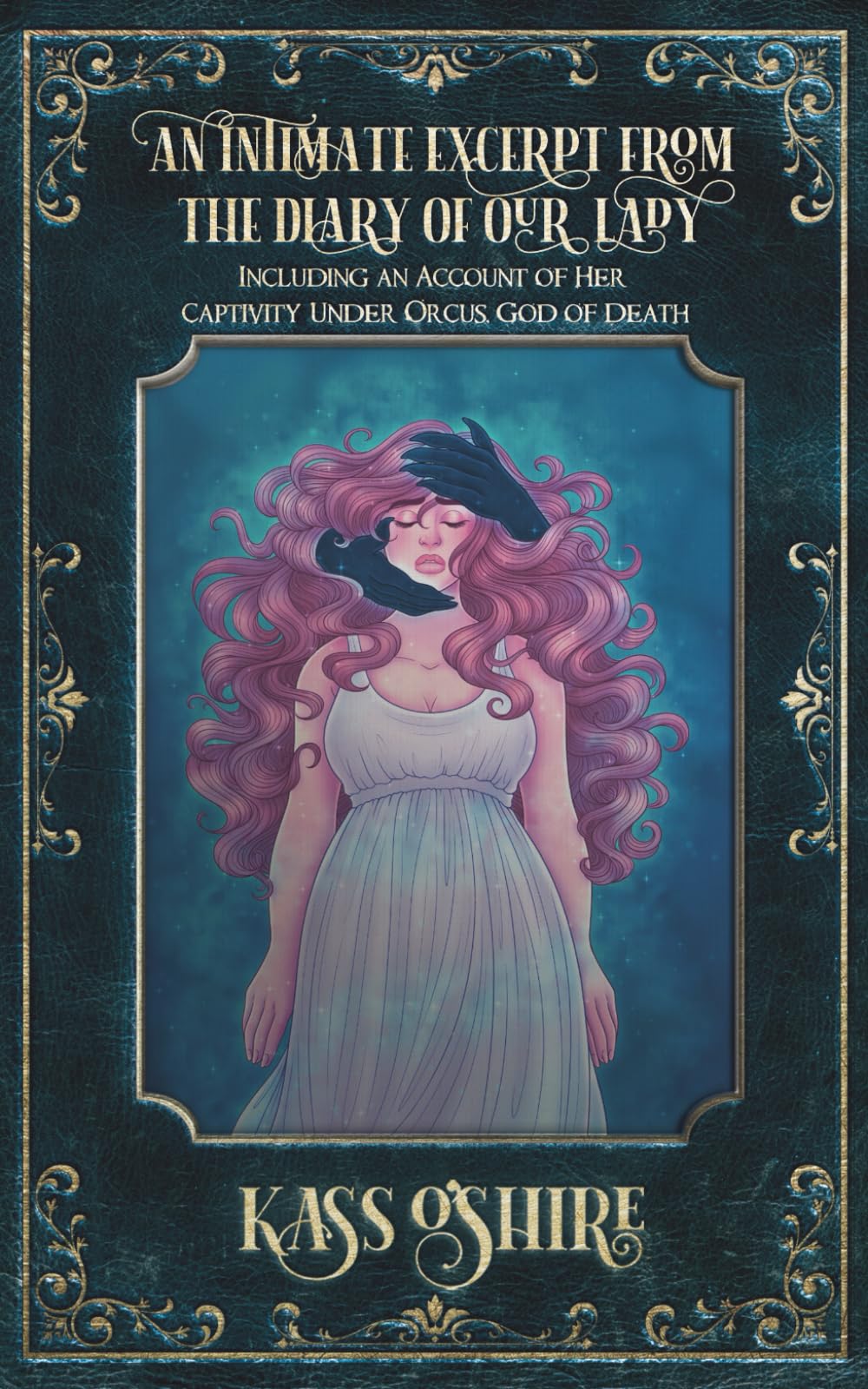 An Intimate Excerpt of the Diary of Our Lady: Including an Account of Her Captivity Under Orcus, God of Death (Shades of Sanctuary)