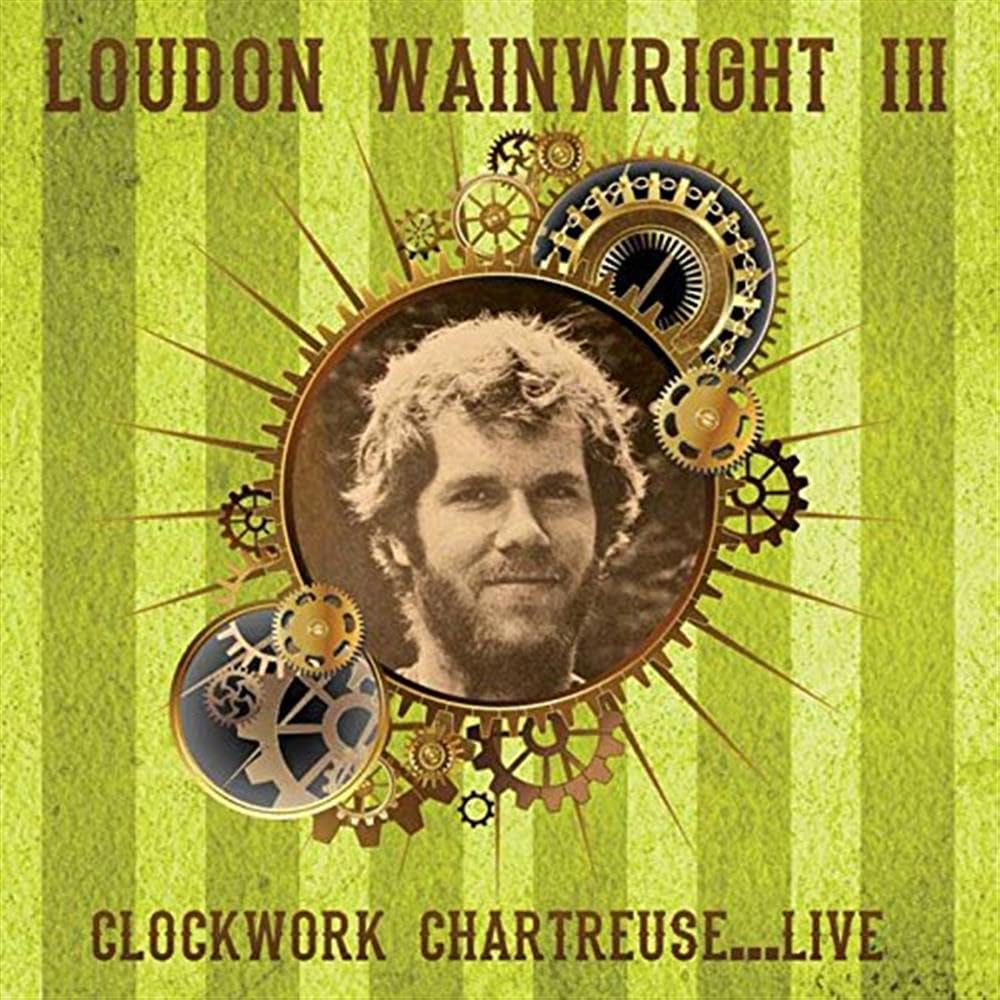 Loudon Wainwright Iii Clockwork Chartreuse...live CD New 5291012205612