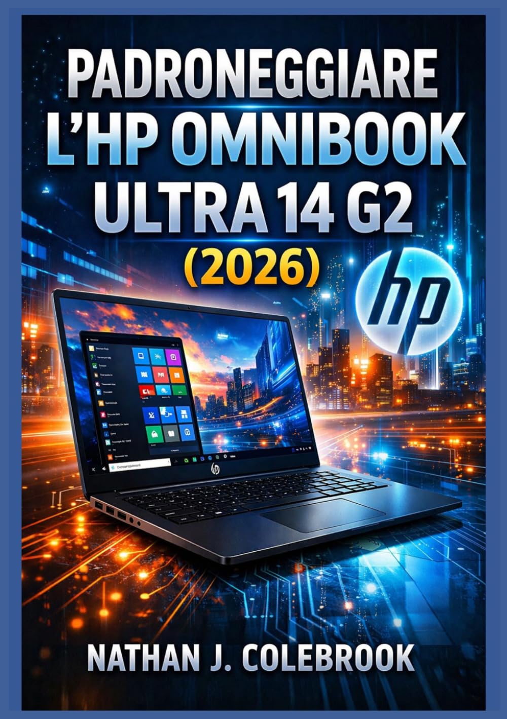 Padroneggiare l'HP OmniBook Ultra 14 G2 (2026): Una guida indipendente all'installazione, alle funzionalità, alle prestazioni e all'uso quotidiano per principianti e anziani.