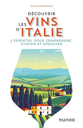 Découvrir les vins d'Italie: L'essentiel pour comprendre, choisir et déguster