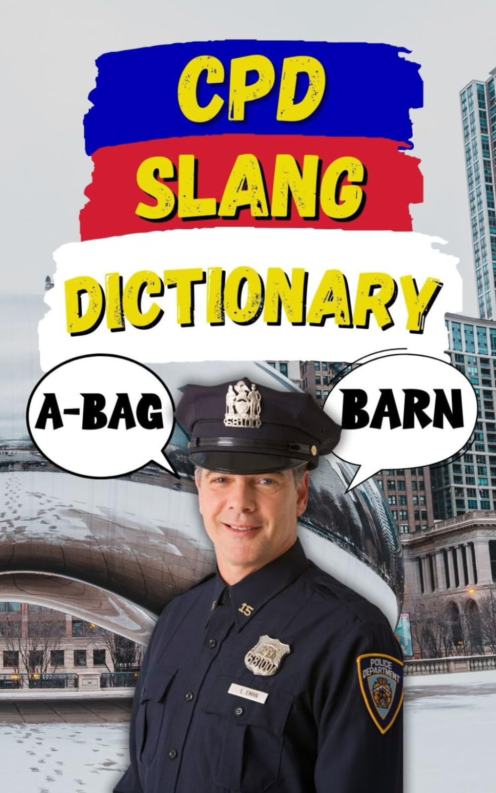 CPD Slang Dictionary: The Unofficial Language of the Chicago Police Department (Law Enforcement Slang)