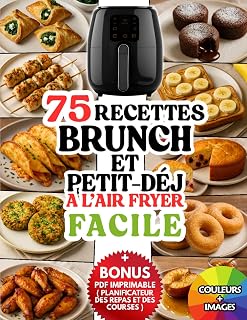 75 recette brunch et petit-déj air fryer facile: 75 brunchs & petits-déjeuners sains pour Air Fryer Ninja, Moulinex, 2L ou 8L – IG bas , Sans sucre, faciles & végétariens
