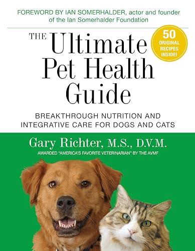 The Ultimate Pet Health Guide: Breakthrough Nutrition and Integrative Care
