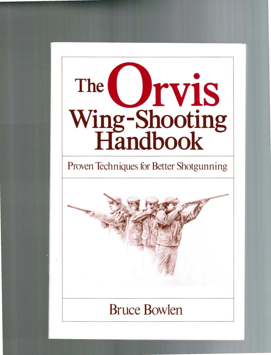 The Orvis Wing-shooting Handbook: Proven Techniques for Better Shotgunning