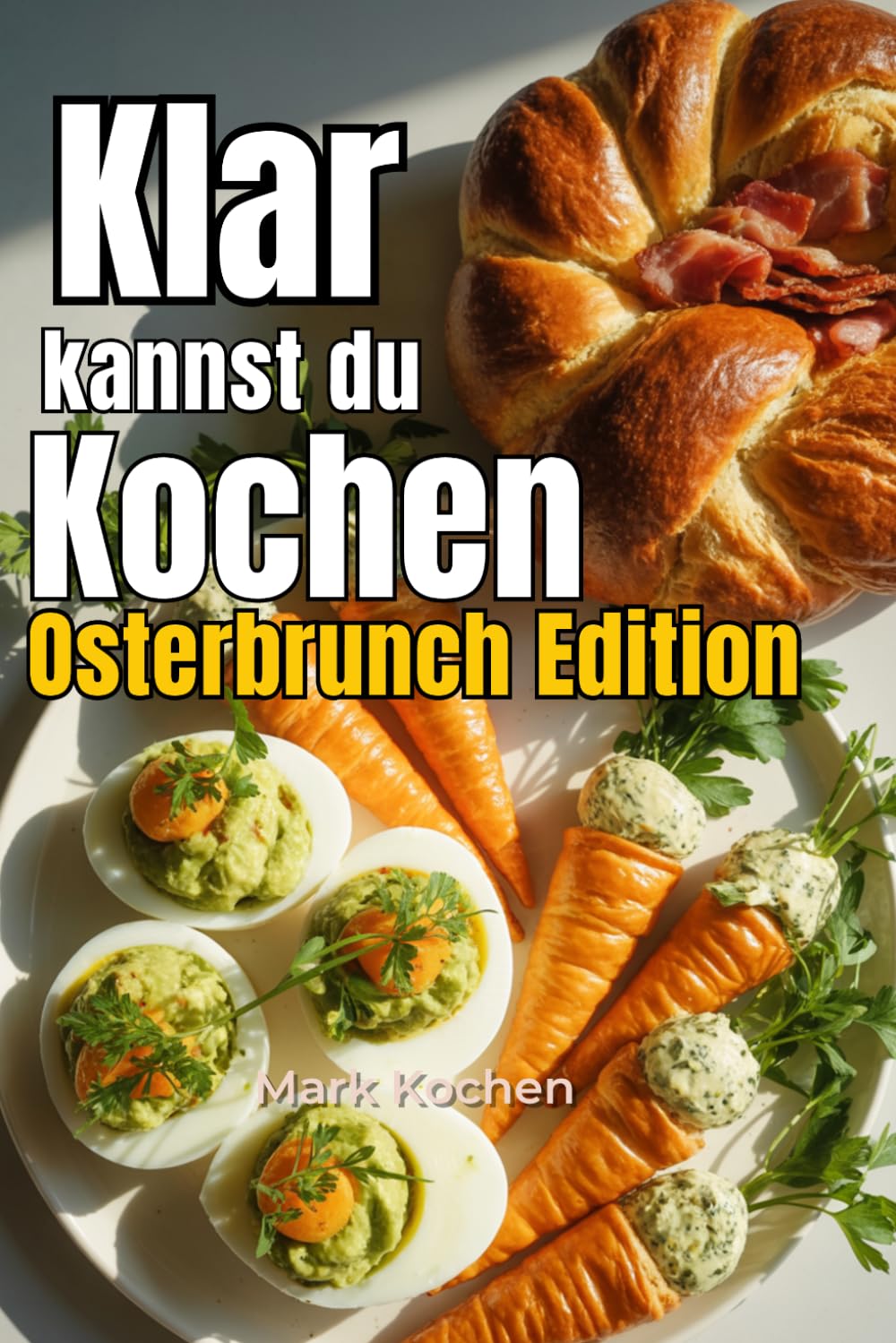 Klar kannst du kochen – Osterbrunch Edition: Über 50 herzhafte Rezepte für das perfekte Buffet. Von kreativen Eier-Spezialitäten, würzigen Dips und ... Lammrücken – Stressfrei genießen inkl.