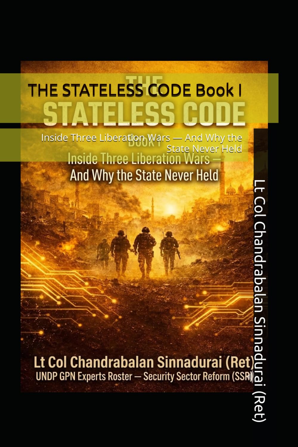 THE STATELESS CODE Book I: Inside Three Liberation Wars — And Why the State Never Held