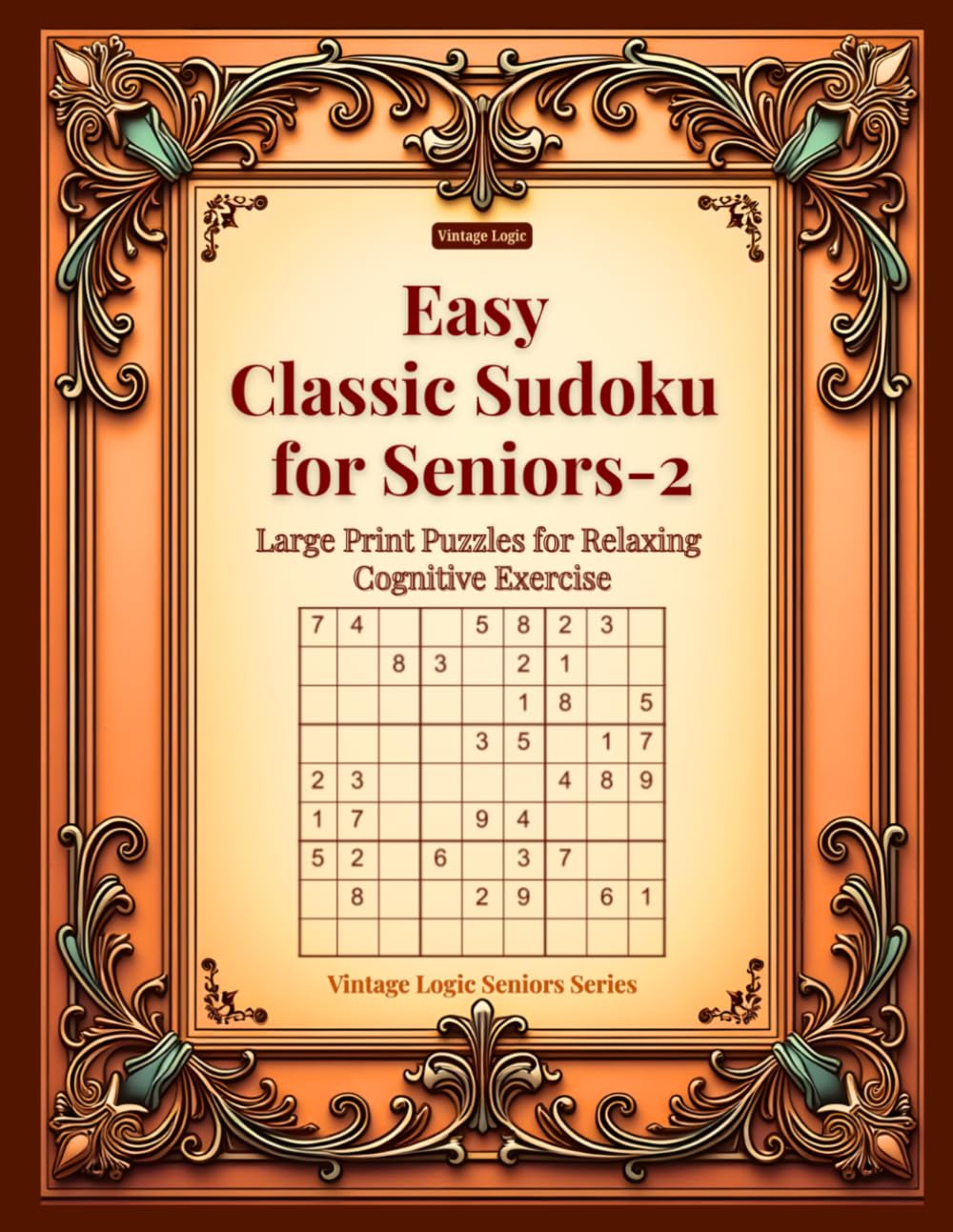 Easy Classic Sudoku for Seniors-2: Large Print Puzzles for Relaxing Cognitive Exercise (Vintage Logic Seniors Series)